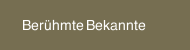 Berühmte Bekannte